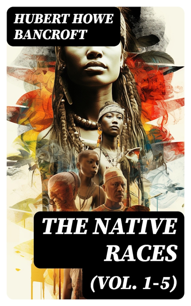 Portada de libro para The Native Races (Vol. 1-5)