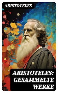 Aristoteles: Gesammelte Werke