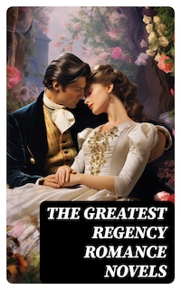 The Greatest Regency Romance Novels