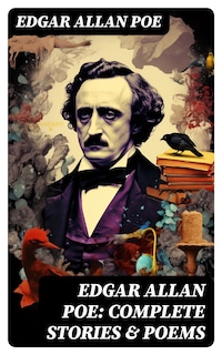 Edgar Allan Poe: Complete Stories & Poems