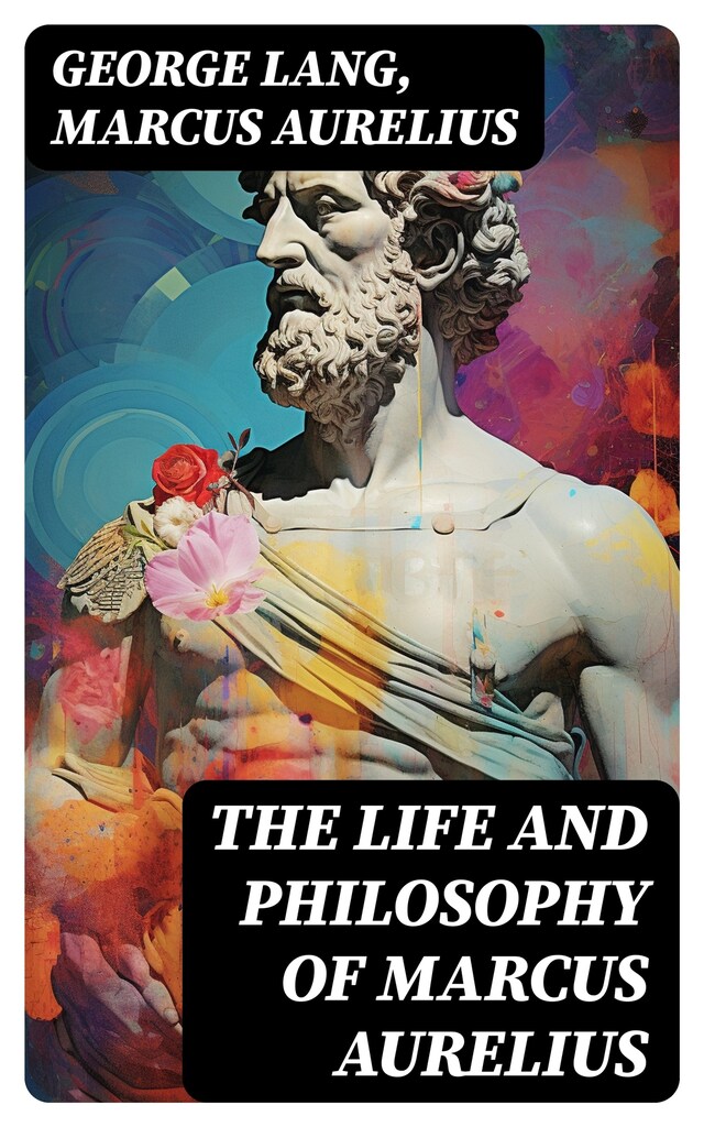 Book cover for The Life and Philosophy of Marcus Aurelius