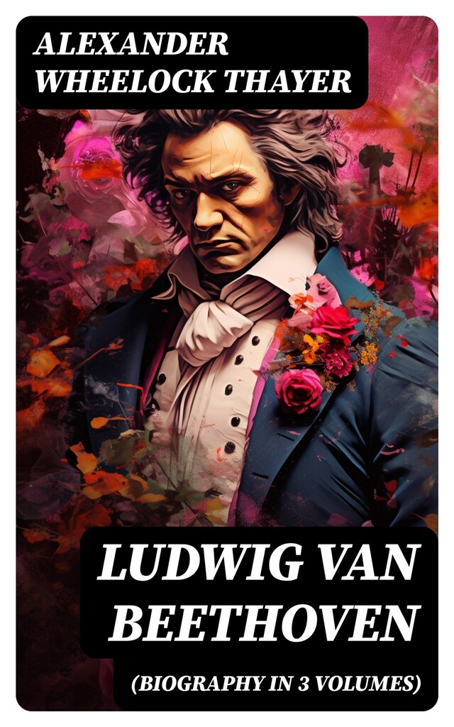 Book cover for Ludwig van Beethoven (Biography in 3 Volumes)