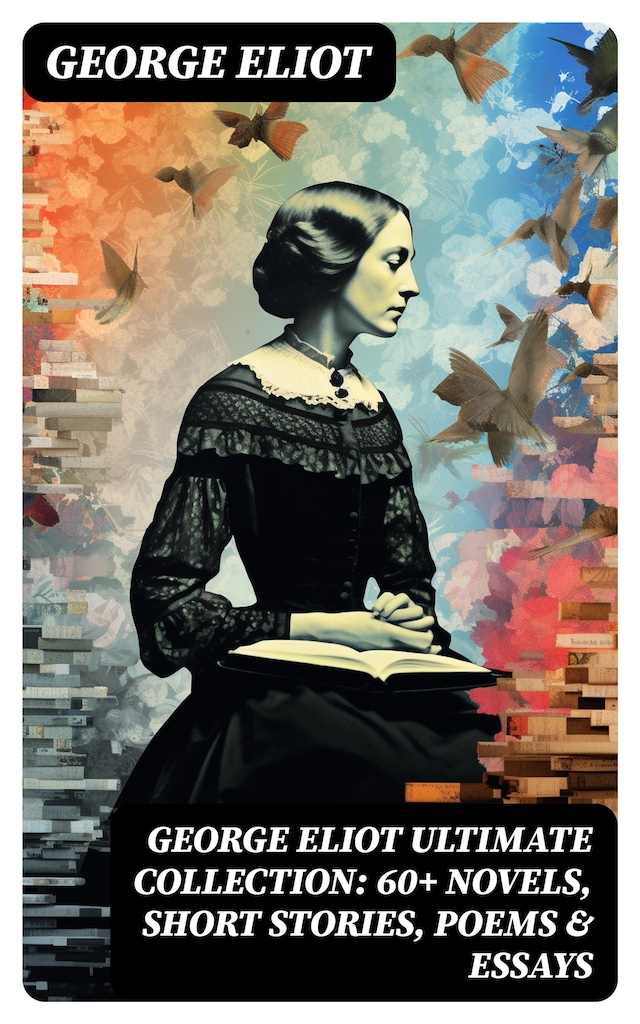 Book cover for GEORGE ELIOT Ultimate Collection: 60+ Novels, Short Stories, Poems & Essays