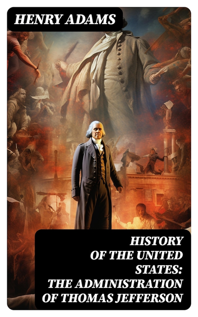 Boekomslag van History of the United States: The Administration of Thomas Jefferson