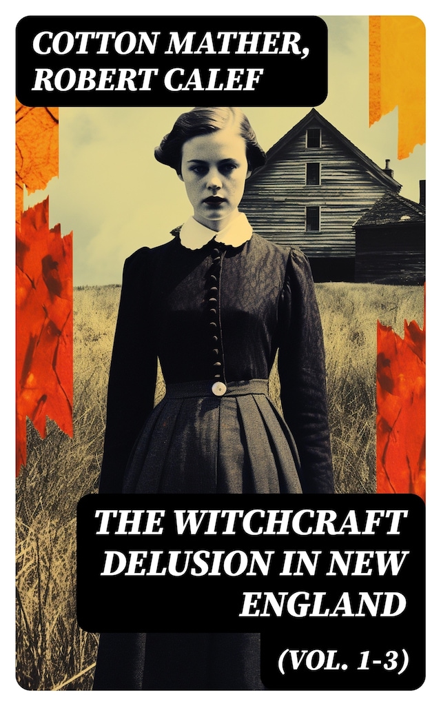 Boekomslag van The Witchcraft Delusion in New England (Vol. 1-3)