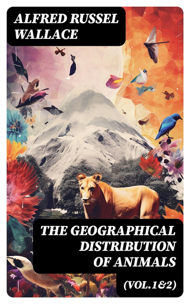 Portada de libro para The Geographical Distribution of Animals (Vol.1&2)