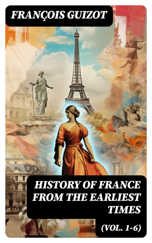 Book cover for History of France from the Earliest Times (Vol. 1-6)