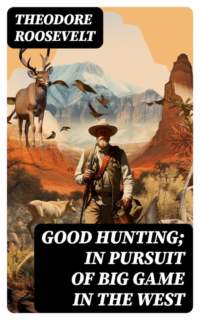 Kirjankansi teokselle Good hunting; in pursuit of big game in the West