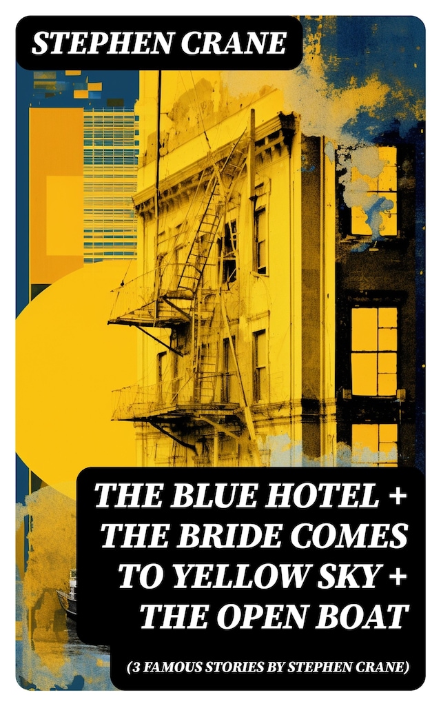 Buchcover für The Blue Hotel + The Bride Comes to Yellow Sky + The Open Boat (3 famous stories by Stephen Crane)