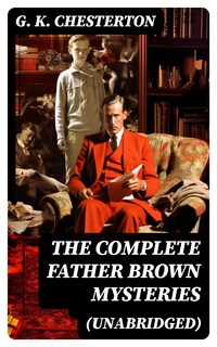 The Complete Father Brown Mysteries (Unabridged)