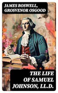 The Life of Samuel Johnson, LL.D.