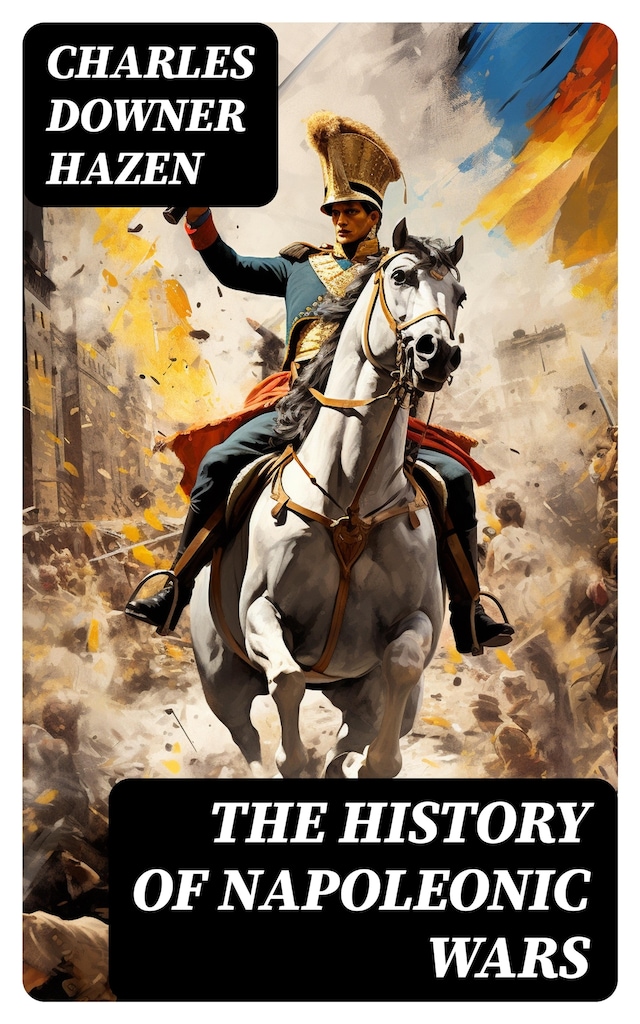 Book cover for The History of Napoleonic Wars