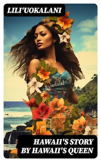 Hawaii's Story by Hawaii's Queen