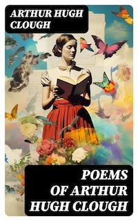 Poems of Arthur Hugh Clough