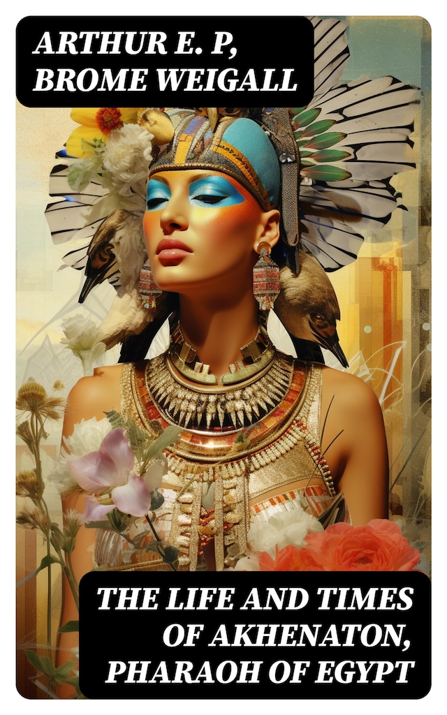 The Life and Times of Akhenaton, Pharaoh of Egypt Buchcover für The Life and Times of Akhenaton, Pharaoh of Egypt