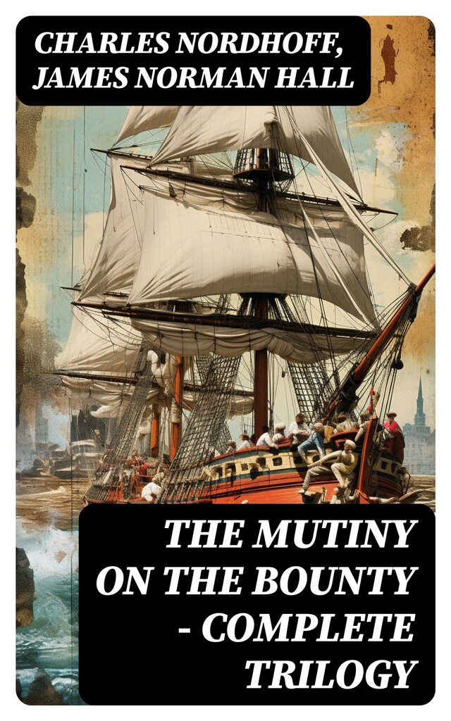 Kirjankansi teokselle The Mutiny on the Bounty - Complete Trilogy