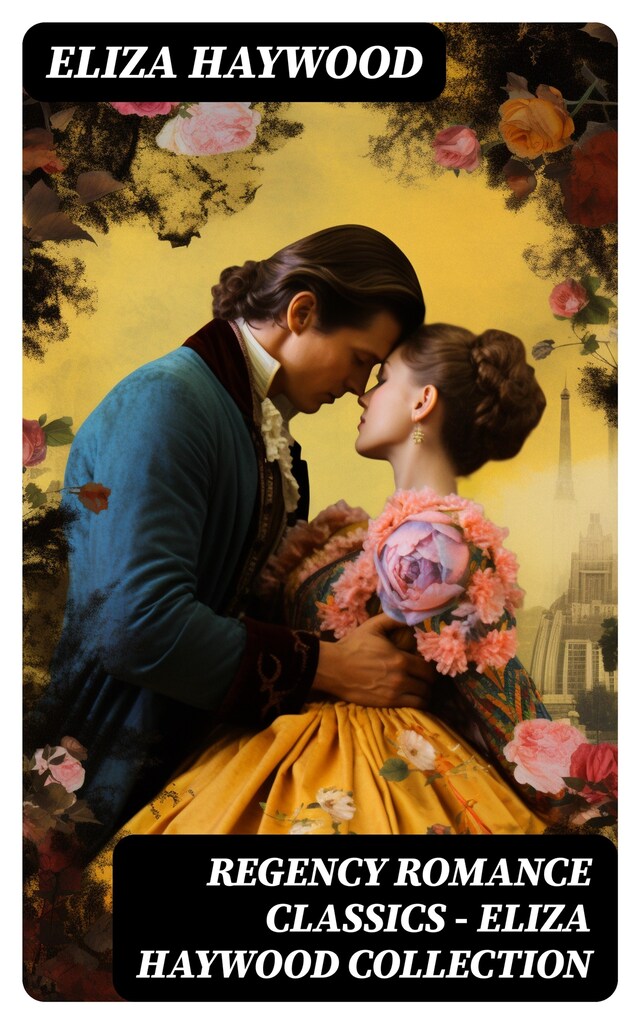 Book cover for Regency Romance Classics - Eliza Haywood Collection