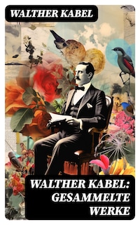 Walther Kabel: Gesammelte Werke