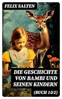 Die Geschichte von Bambi und seinen Kindern (Buch 1&2)