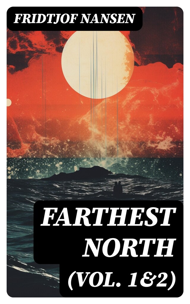 Kirjankansi teokselle Farthest North (Vol. 1&2)