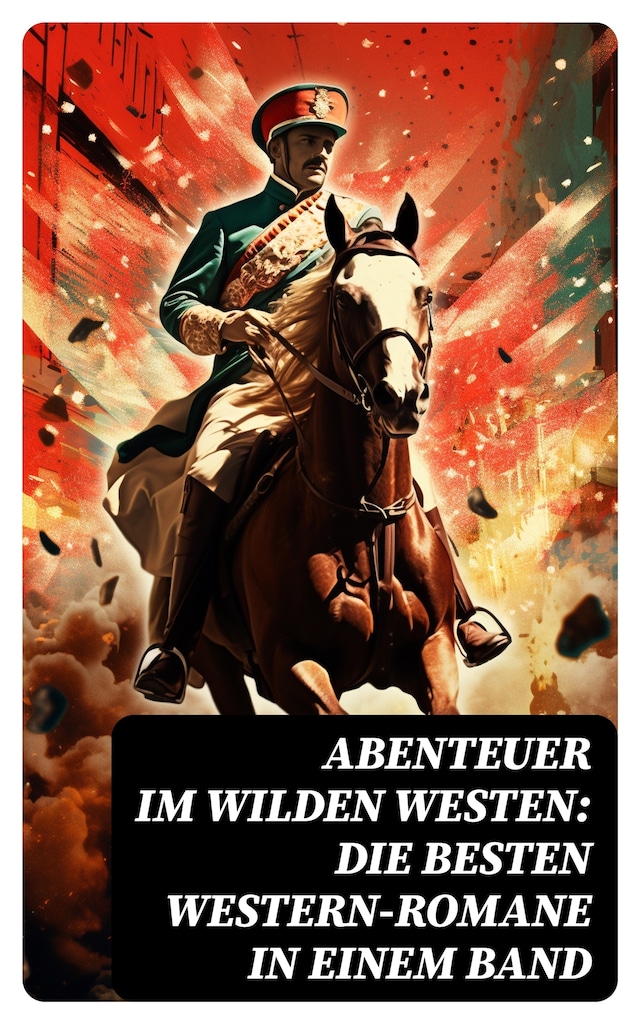 Book cover for Abenteuer im Wilden Westen: Die Besten Western-Romane in einem Band