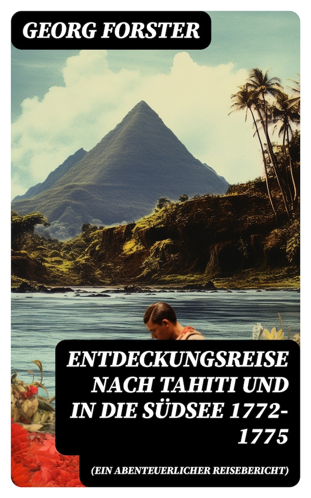 Boekomslag van Entdeckungsreise nach Tahiti und in die Südsee 1772-1775 (Ein abenteuerlicher Reisebericht)