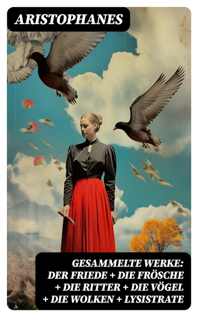 Book cover for Gesammelte Werke: Der Friede + Die Frösche + Die Ritter + Die Vögel + Die Wolken + Lysistrate