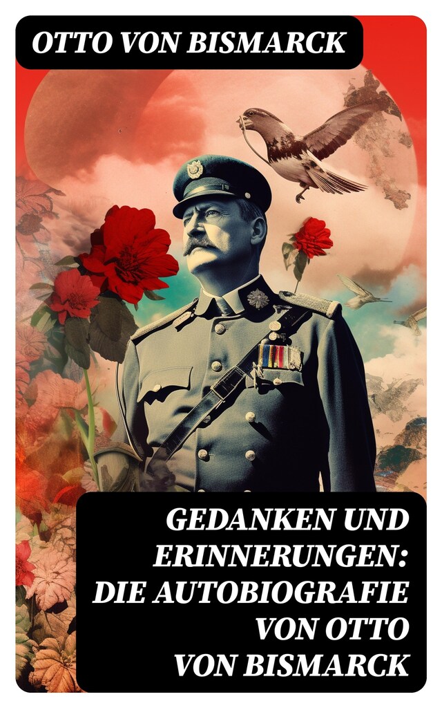 Portada de libro para Gedanken und Erinnerungen: Die Autobiografie von Otto von Bismarck