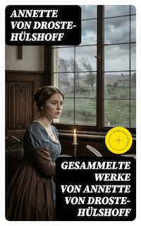 Gesammelte Werke von Annette von Droste-Hülshoff