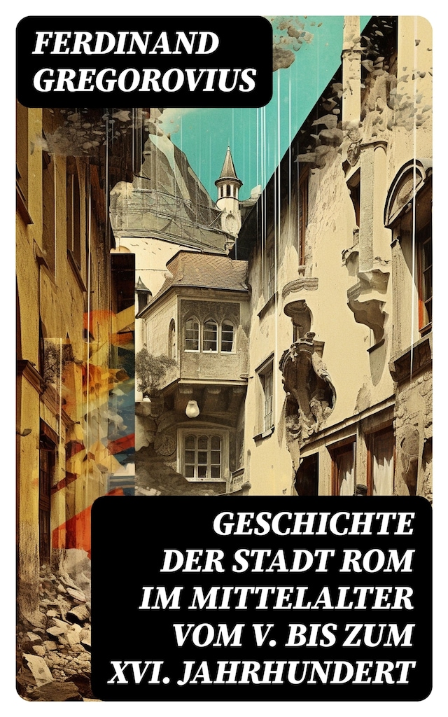 Kirjankansi teokselle Geschichte der Stadt Rom im Mittelalter vom V. bis zum XVI. Jahrhundert