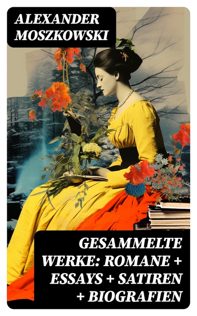 Book cover for Gesammelte Werke: Romane + Essays + Satiren + Biografien