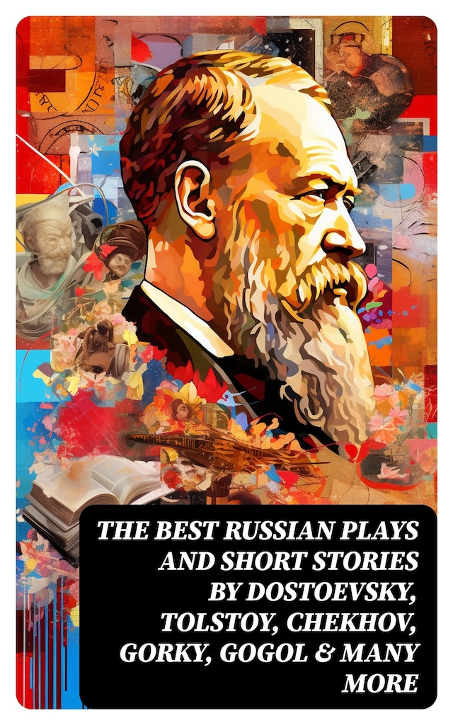 Book cover for The Best Russian Plays and Short Stories by Dostoevsky, Tolstoy, Chekhov, Gorky, Gogol & many more