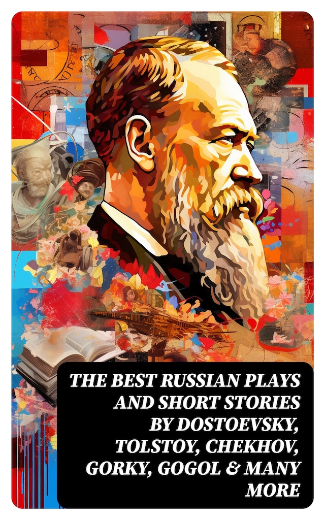 Copertina del libro per The Best Russian Plays and Short Stories by Dostoevsky, Tolstoy, Chekhov, Gorky, Gogol & many more