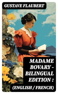 Madame Bovary - Bilingual Edition (English / French):
