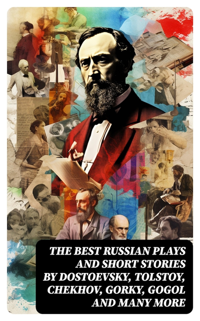 Bokomslag for The Best Russian Plays and Short Stories by Dostoevsky, Tolstoy, Chekhov, Gorky, Gogol and many more