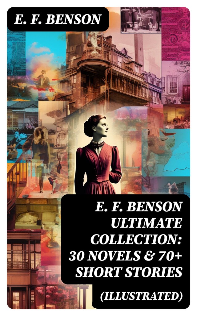 Portada de libro para E. F. Benson ULTIMATE COLLECTION: 30 Novels & 70+ Short Stories (Illustrated)