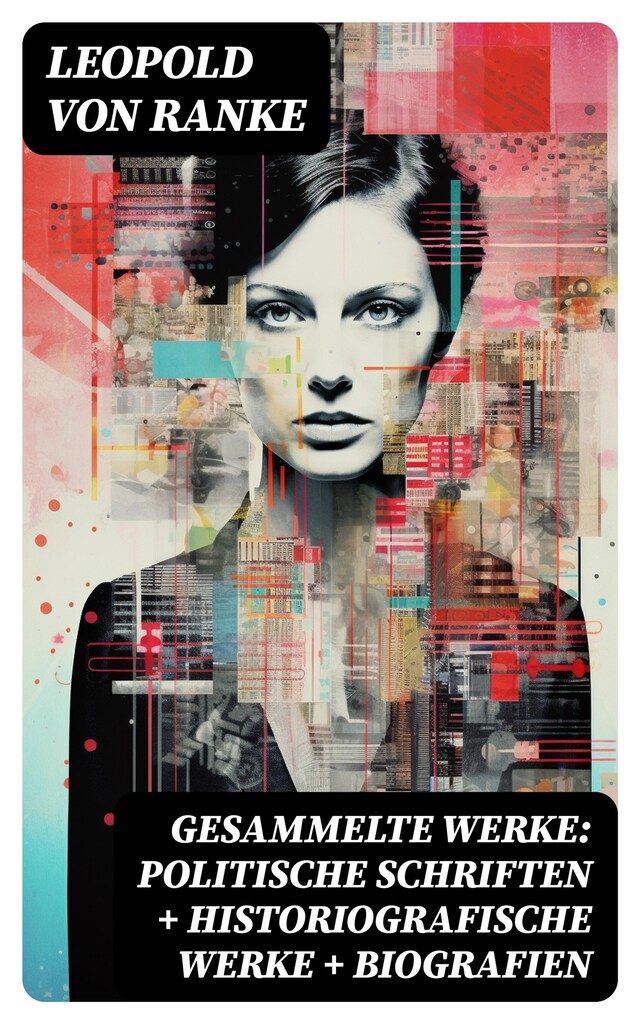 Book cover for Gesammelte Werke: Politische Schriften + Historiografische Werke + Biografien