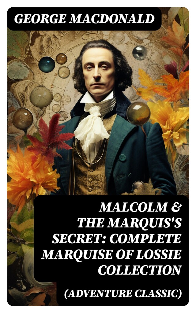 Book cover for MALCOLM & THE MARQUIS'S SECRET: Complete Marquise of Lossie Collection (Adventure Classic)