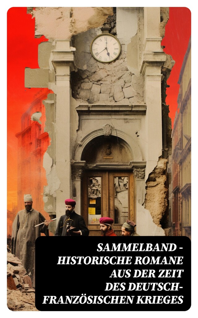 Book cover for Sammelband - Historische Romane aus der Zeit des deutsch-französischen Krieges