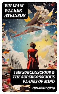 The Subconscious & The Superconscious Planes of Mind (Unabridged)