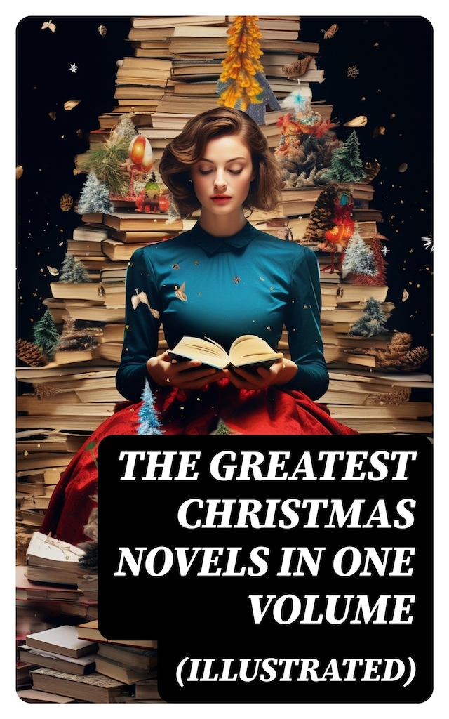 Kirjankansi teokselle The Greatest Christmas Novels in One Volume (Illustrated)