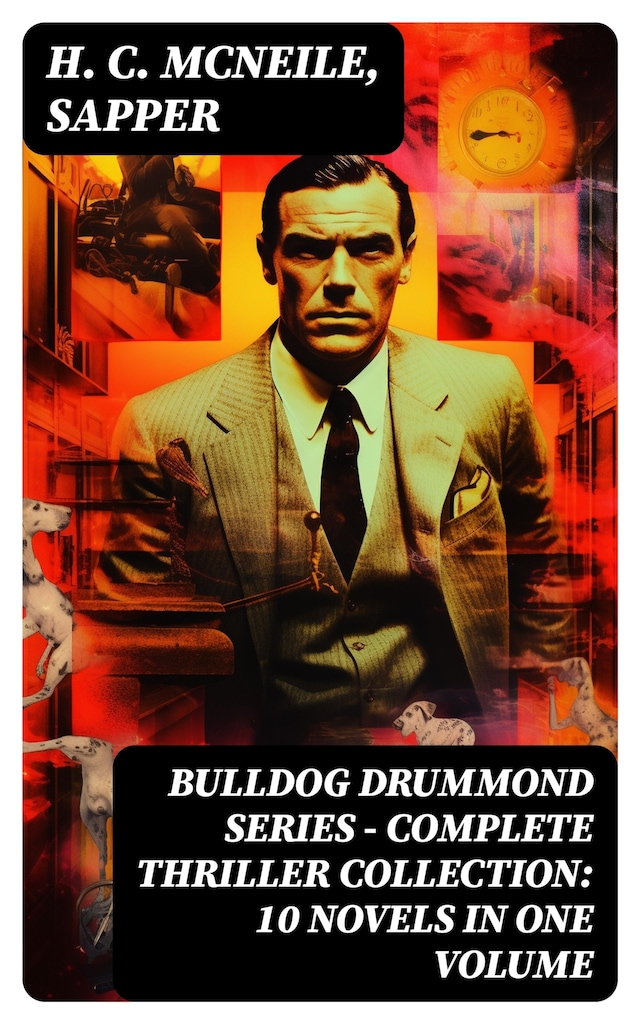 Book cover for BULLDOG DRUMMOND SERIES - Complete Thriller Collection: 10 Novels in One Volume