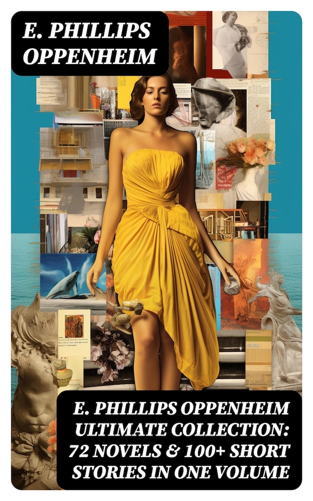 Book cover for E. PHILLIPS OPPENHEIM Ultimate Collection: 72 Novels & 100+ Short Stories in One Volume