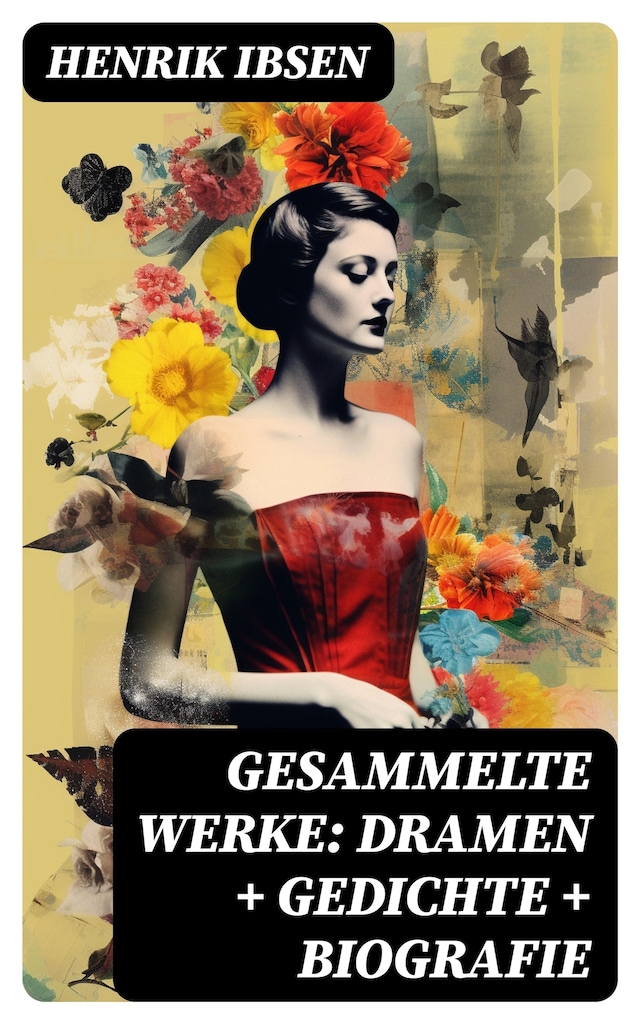 Gesammelte Werke: Dramen + Gedichte + Biografie