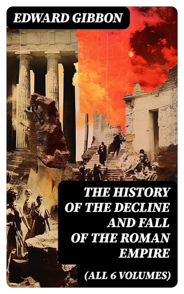 Boekomslag van THE HISTORY OF THE DECLINE AND FALL OF THE ROMAN EMPIRE (All 6 Volumes)