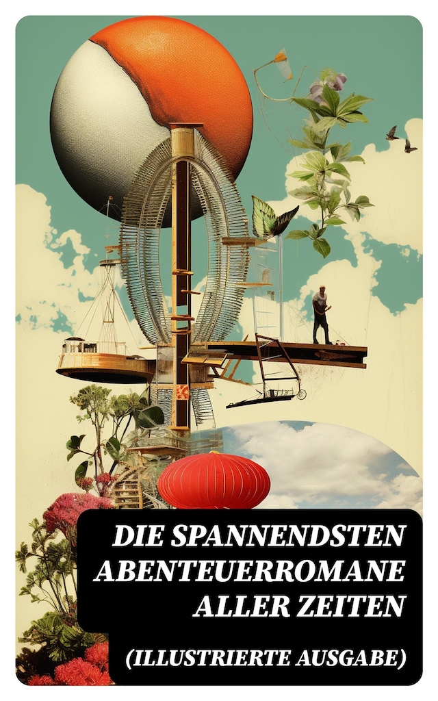 Book cover for Die spannendsten Abenteuerromane aller Zeiten (Illustrierte Ausgabe)