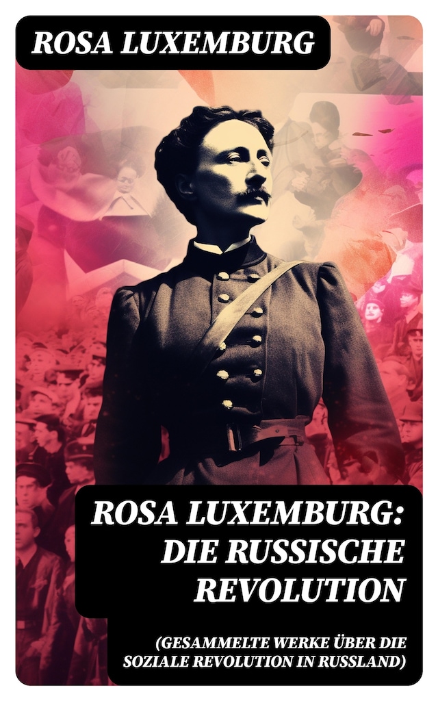 Book cover for Rosa Luxemburg: Die Russische Revolution (Gesammelte Werke über die soziale Revolution in Russland)