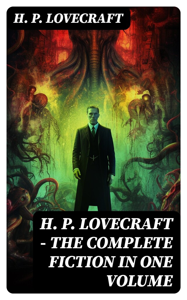 Book cover for H. P. LOVECRAFT – The Complete Fiction in One Volume