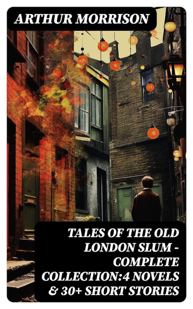 Boekomslag van Tales of the Old London Slum – Complete Collection:4 Novels & 30+ Short Stories
