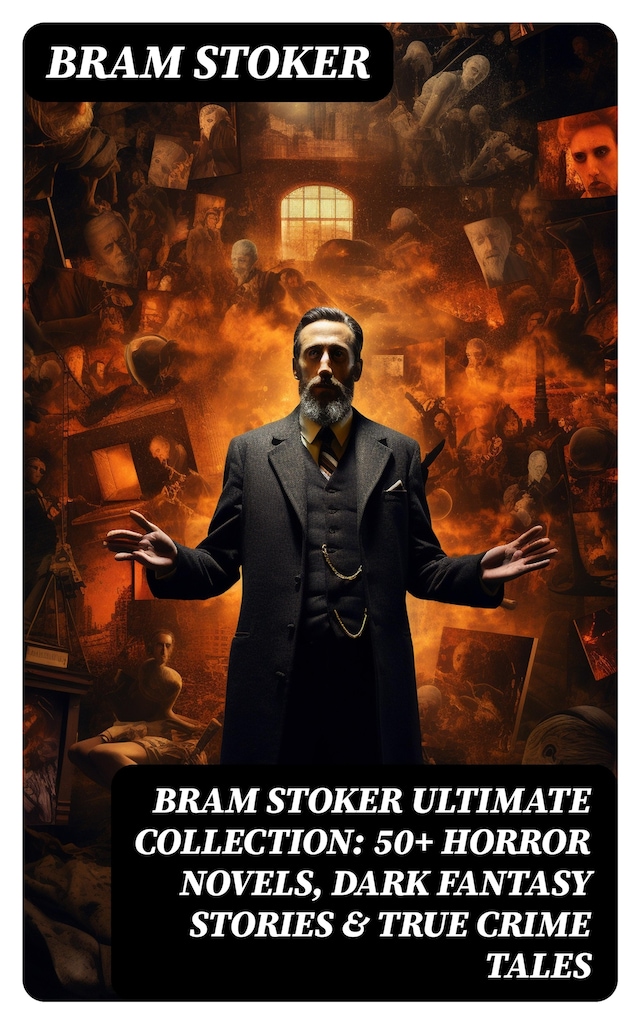 Kirjankansi teokselle BRAM STOKER Ultimate Collection: 50+ Horror Novels, Dark Fantasy Stories & True Crime Tales
